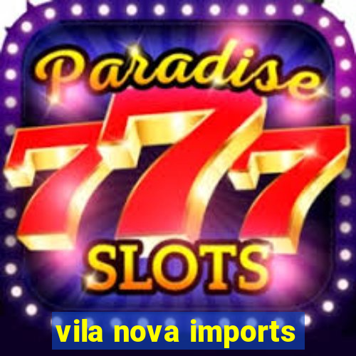 vila nova imports